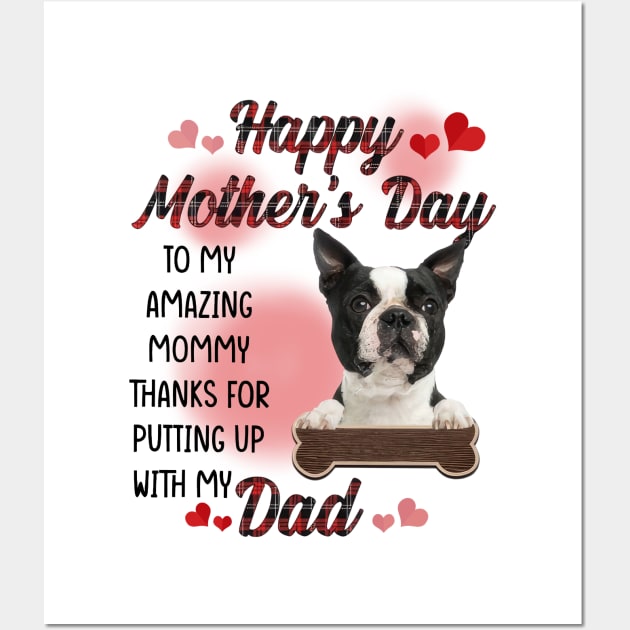 Boston Terrier Happy Mother's Day To My Amazing Mommy Wall Art by Centorinoruben.Butterfly